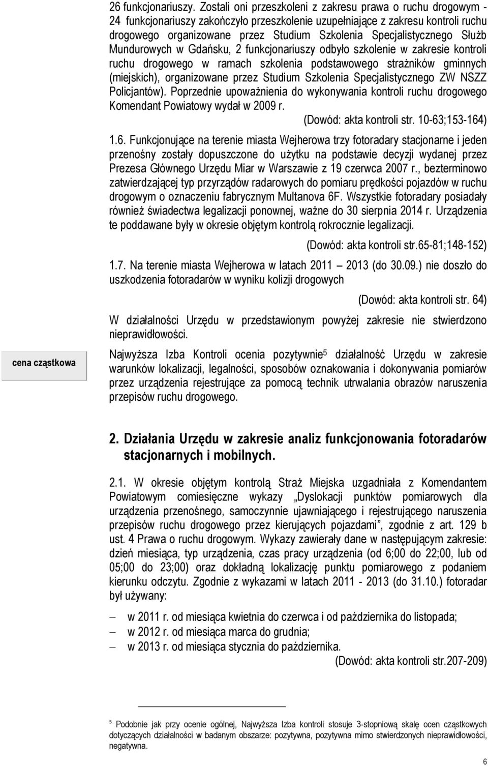 Specjalistycznego Służb Mundurowych w Gdańsku, 2 funkcjonariuszy odbyło szkolenie w zakresie kontroli ruchu drogowego w ramach szkolenia podstawowego strażników gminnych (miejskich), organizowane