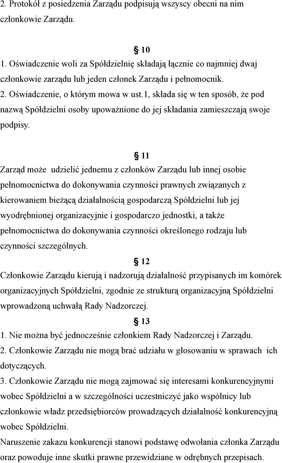 1, składa się w ten sposób, że pod nazwą Spółdzielni osoby upoważnione do jej składania zamieszczają swoje podpisy.