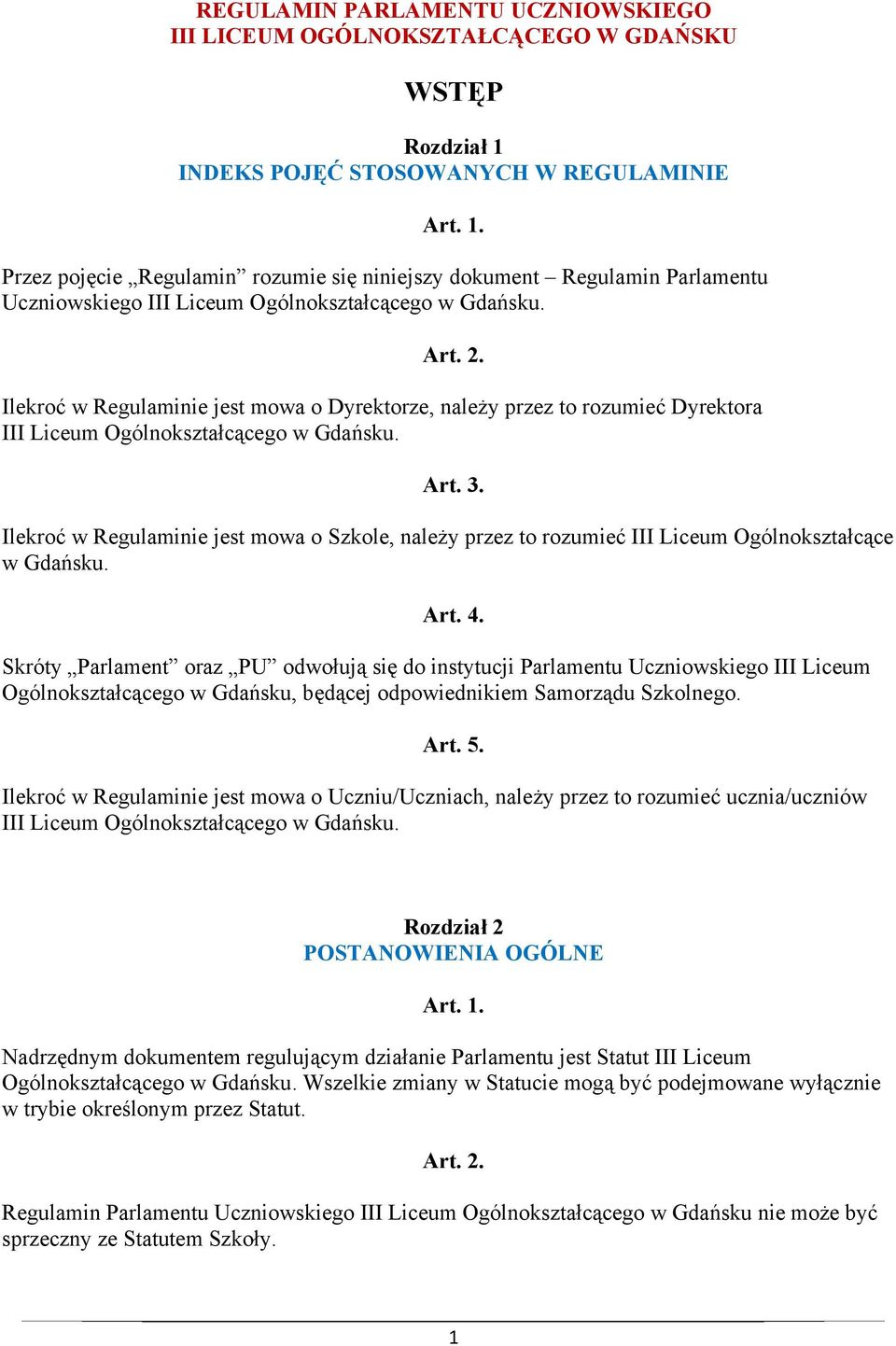 Ilekroć w Regulaminie jest mowa o Szkole, należy przez to rozumieć III Liceum Ogólnokształcące w Gdańsku.