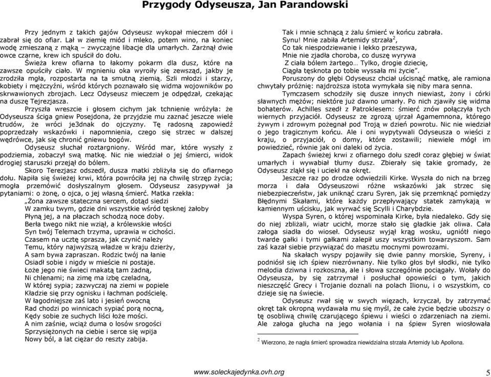W mgnieniu oka wyroiły się zewsząd, jakby je zrodziła mgła, rozpostarta na ta smutną ziemią.