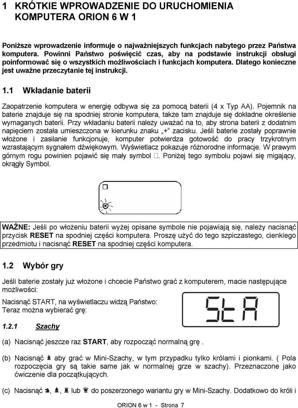 1 Wkładanie baterii Zaopatrzenie komputera w energię odbywa się za pomocą baterii (4 x Typ AA).