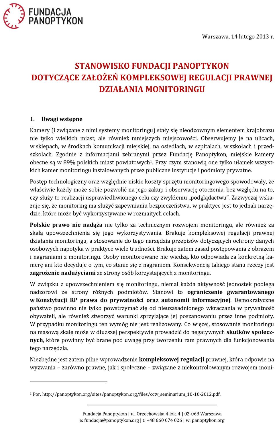 Obserwujemy je na ulicach, w sklepach, w środkach komunikacji miejskiej, na osiedlach, w szpitalach, w szkołach i przedszkolach.