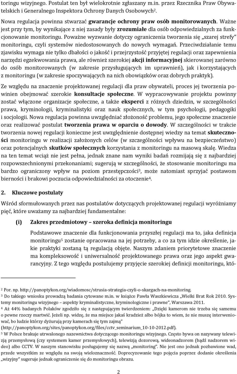 Poważne wyzwanie dotyczy ograniczenia tworzenia się szarej strefy monitoringu, czyli systemów niedostosowanych do nowych wymagań.