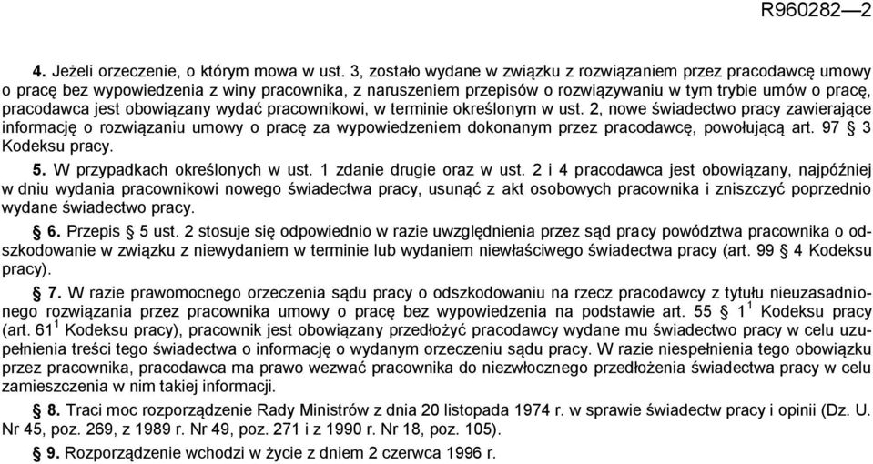 obowiązany wydać pracownikowi, w terminie określonym w ust. 2, nowe świadectwo pracy zawierające informację o rozwiązaniu umowy o pracę za wypowiedzeniem dokonanym przez pracodawcę, powołującą art.