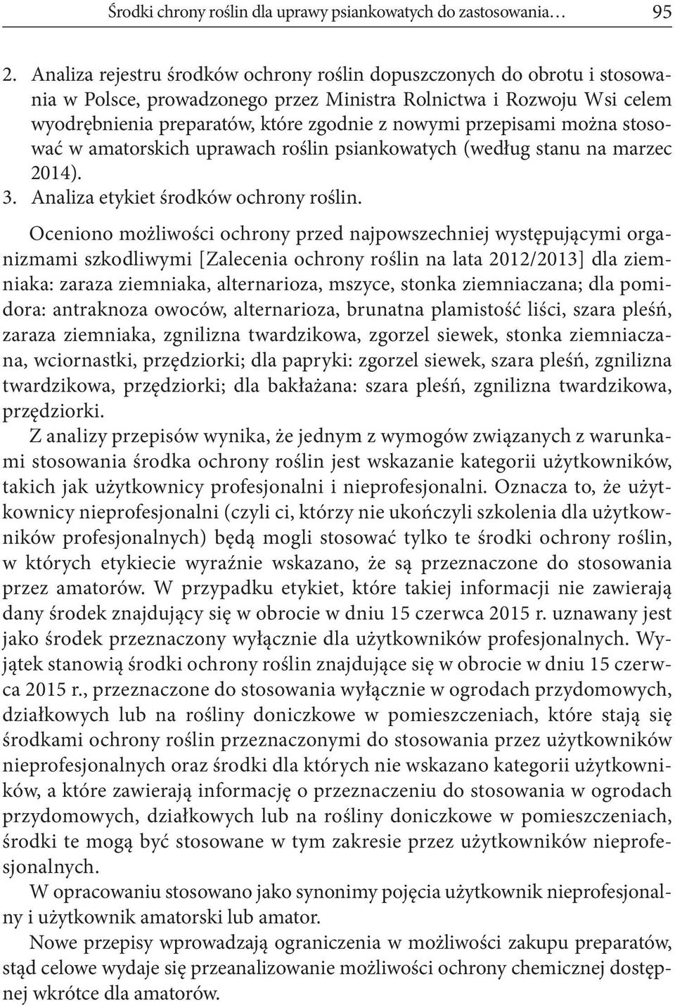 przepisami można stosować w amatorskich uprawach roślin psiankowatych (według stanu na marzec 2014). 3. Analiza etykiet środków ochrony roślin.