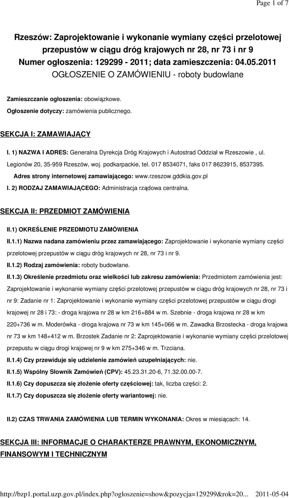 1) NAZWA I ADRES: Generalna Dyrekcja Dróg Krajowych i Autostrad Oddział w Rzeszowie, ul. Legionów 20, 35-959 Rzeszów, woj. podkarpackie, tel. 017 8534071, faks 017 8623915, 8537395.