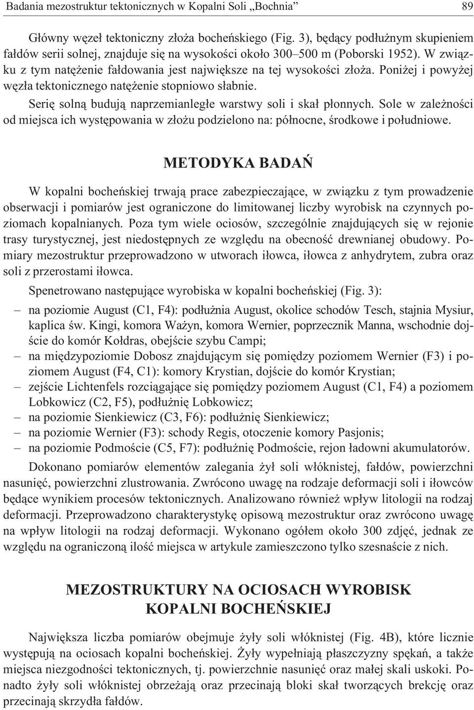 Poni ej i powy ej wêz³a tektonicznego natê enie stopniowo s³abnie. Seriê soln¹ buduj¹ naprzemianleg³e warstwy soli i ska³ p³onnych.