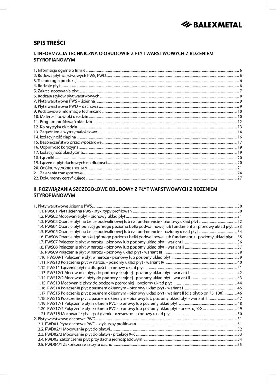 ..10 10. Materiał i powłoki okładzin...10 11. Program profilowań okładzin...12 12. Kolorystyka okładzin...13 13. Zagadnienia wytrzymałościowe...14 14. Izolacyjność cieplna...16 15.