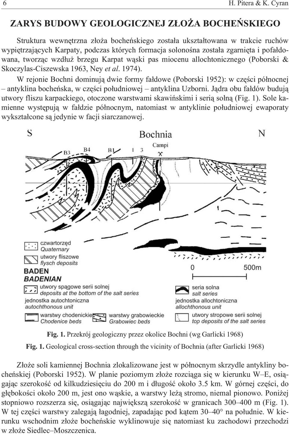 zgarniêta i pofa³dowana, tworz¹c wzd³u brzegu Karpat w¹ski pas miocenu allochtonicznego (Poborski & Skoczylas-Ciszewska 1963, Ney et al. 1974).