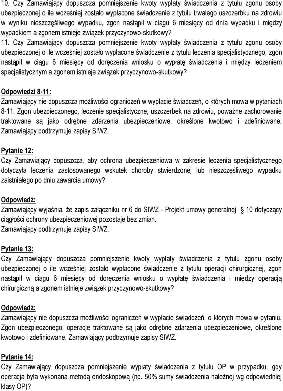 Czy Zamawiający dopuszcza pomniejszenie kwoty wypłaty świadczenia z tytułu zgonu osoby ubezpieczonej o ile wcześniej zostało wypłacone świadczenie z tytułu leczenia specjalistycznego, zgon nastąpił w