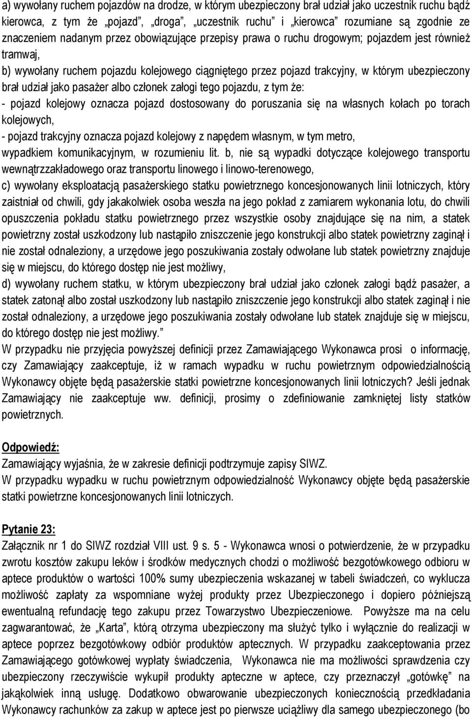 jako pasażer albo członek załogi tego pojazdu, z tym że: - pojazd kolejowy oznacza pojazd dostosowany do poruszania się na własnych kołach po torach kolejowych, - pojazd trakcyjny oznacza pojazd