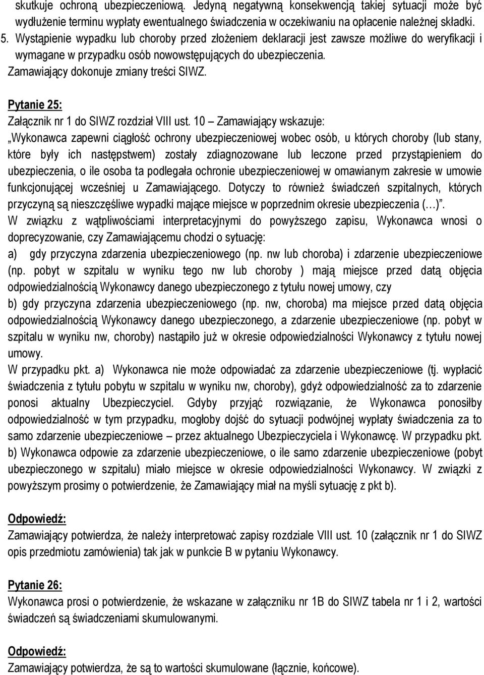 Pytanie 25: Załącznik nr 1 do SIWZ rozdział VIII ust.