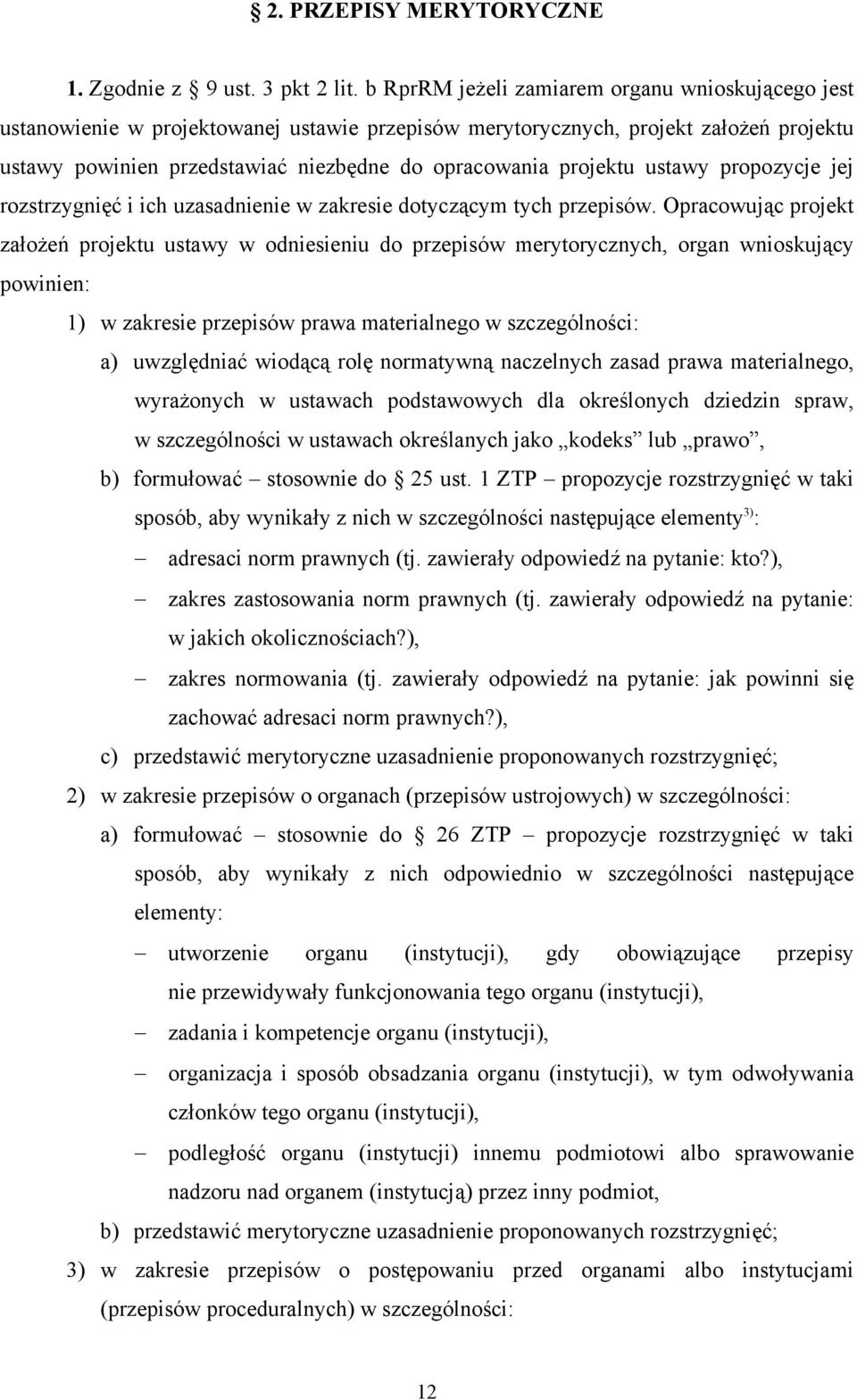 projektu ustawy propozycje jej rozstrzygnięć i ich uzasadnienie w zakresie dotyczącym tych przepisów.