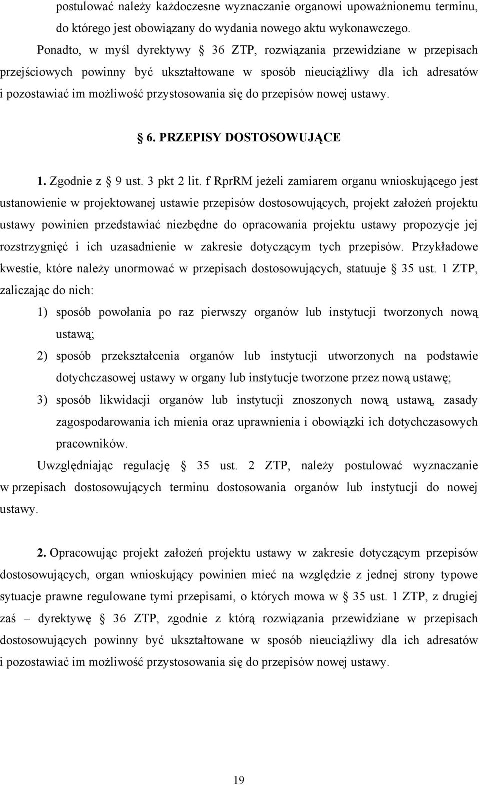 do przepisów nowej ustawy. 6. PRZEPISY DOSTOSOWUJĄCE 1. Zgodnie z 9 ust. 3 pkt 2 lit.
