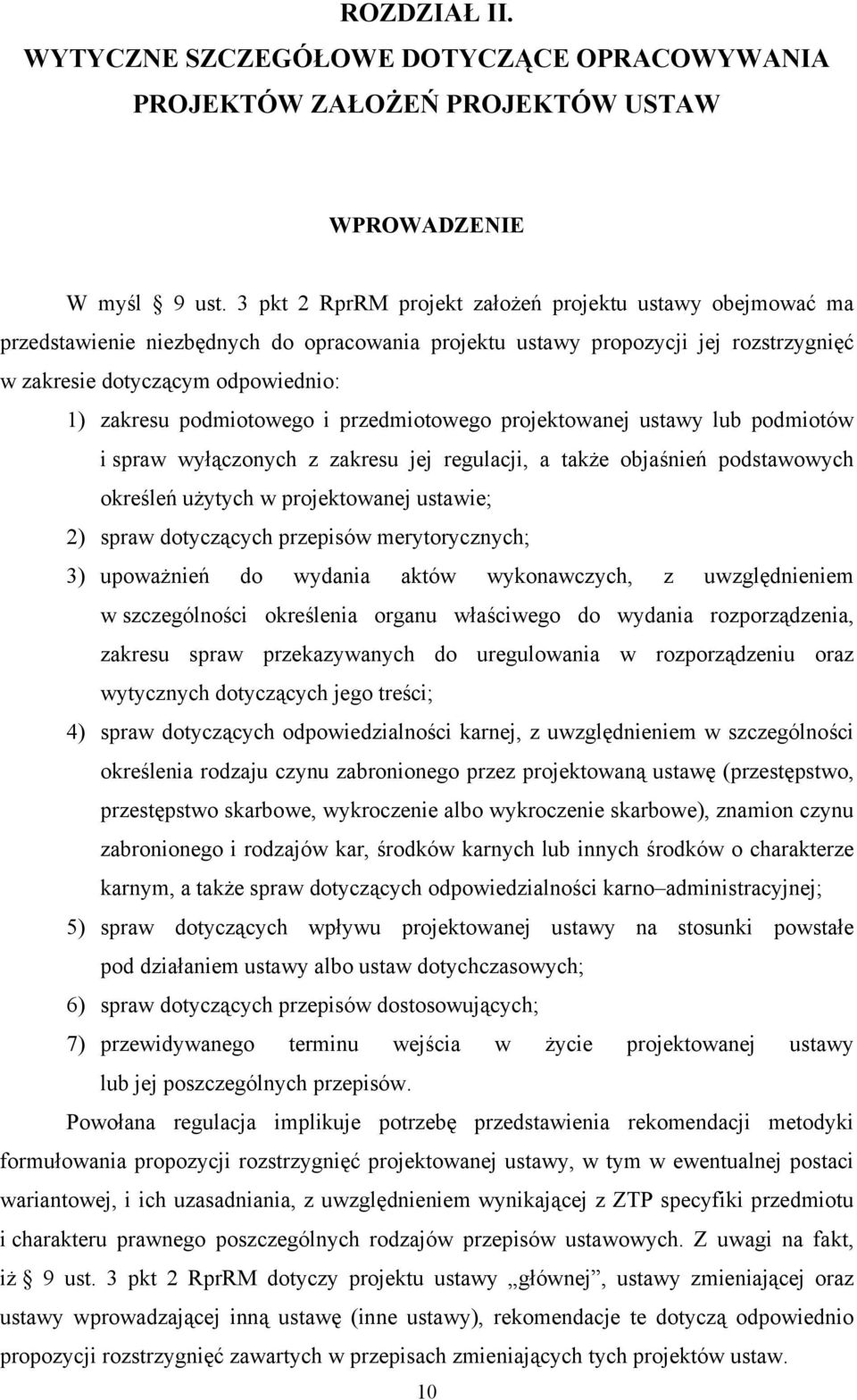 podmiotowego i przedmiotowego projektowanej ustawy lub podmiotów i spraw wyłączonych z zakresu jej regulacji, a także objaśnień podstawowych określeń użytych w projektowanej ustawie; 2) spraw