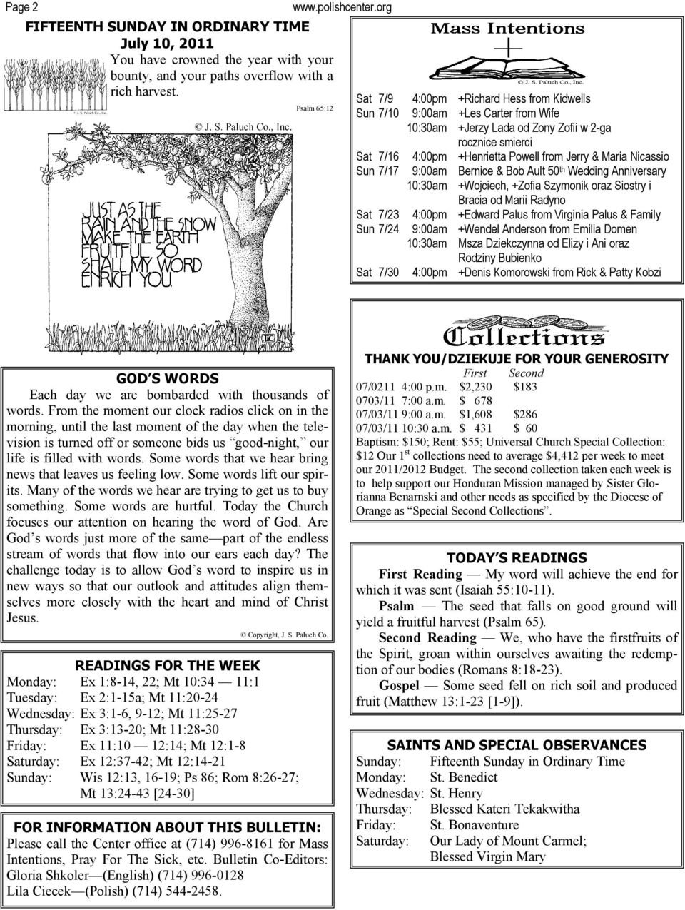 Maria Nicassio Sun 7/17 9:00am Bernice & Bob Ault 50 th Wedding Anniversary 10:30am +Wojciech, +Zofia Szymonik oraz Siostry i Bracia od Marii Radyno Sat 7/23 4:00pm +Edward Palus from Virginia Palus