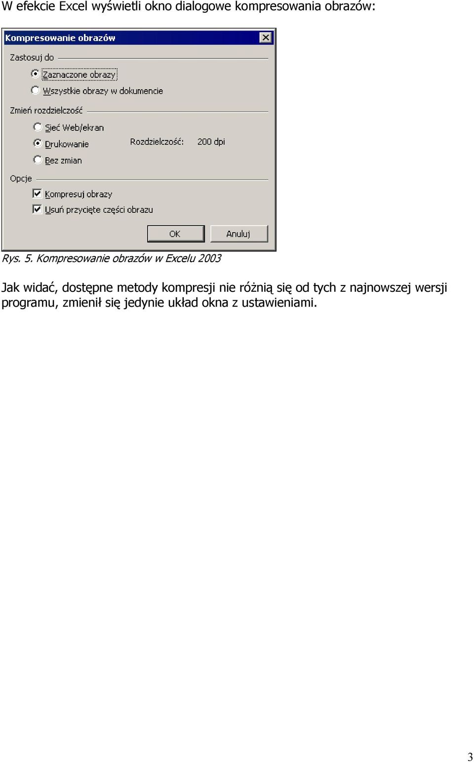 Kompresowanie obrazów w Excelu 2003 Jak widać, dostępne