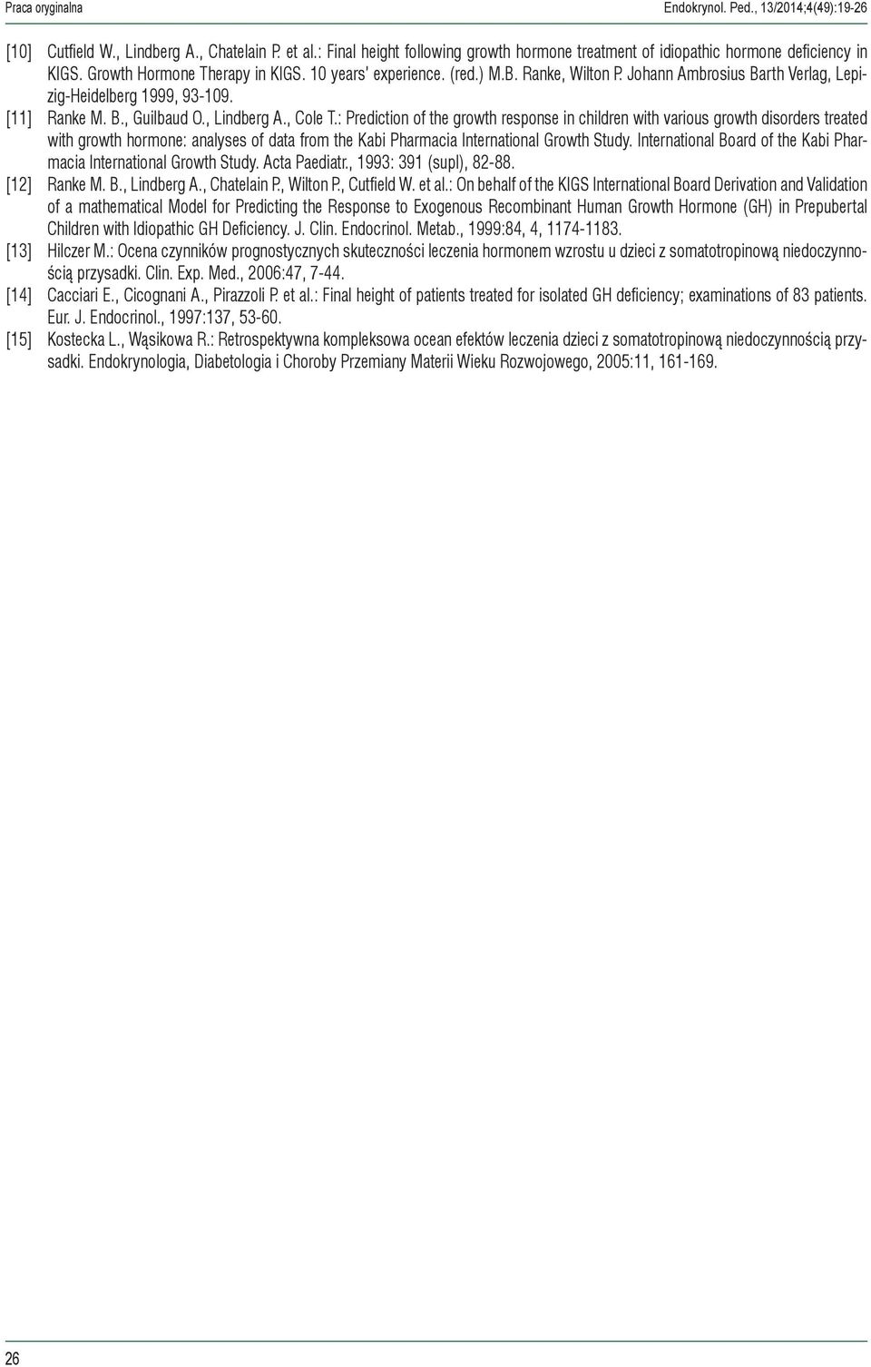 : Prediction of the growth response in children with various growth disorders treated with growth hormone: analyses of data from the Kabi Pharmacia International Growth Study.