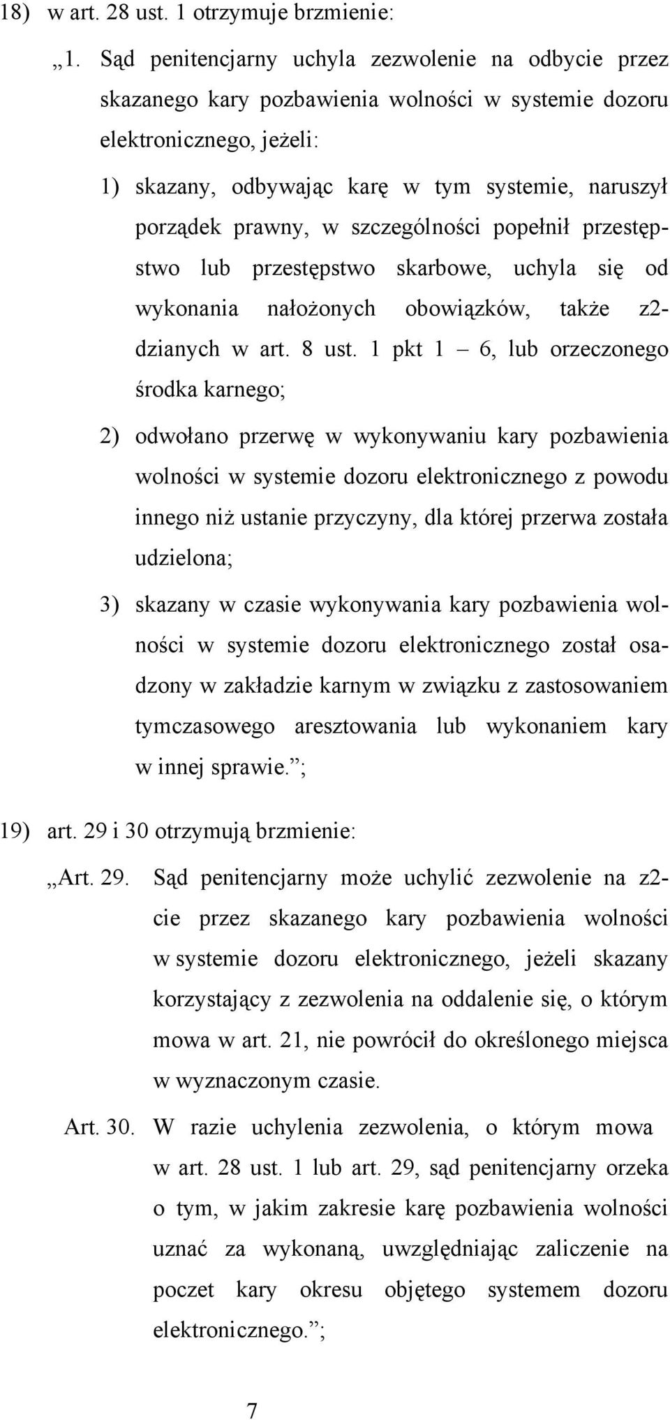 prawny, w szczególności popełnił przestępstwo lub przestępstwo skarbowe, uchyla się od wykonania nałożonych obowiązków, także z2- dzianych w art. 8 ust.