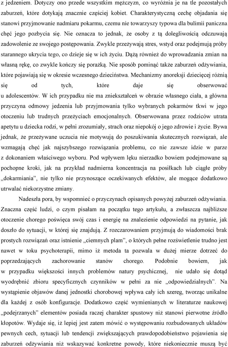 Nie oznacza to jednak, że osoby z tą dolegliwością odczuwają zadowolenie ze swojego postępowania.