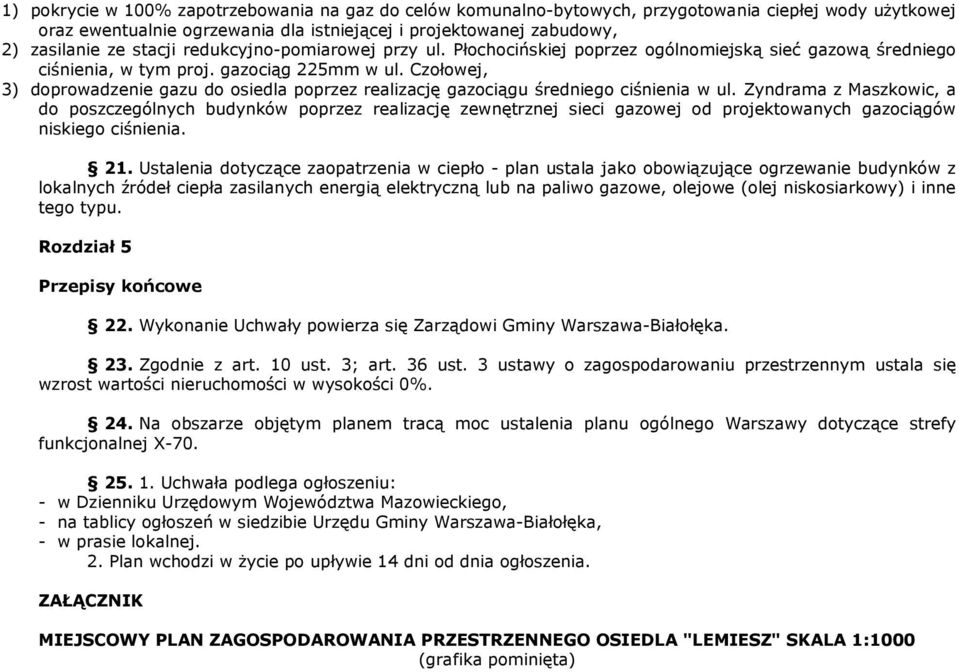 Czołowej, 3) doprowadzenie gazu do osiedla poprzez realizację gazociągu średniego ciśnienia w ul.
