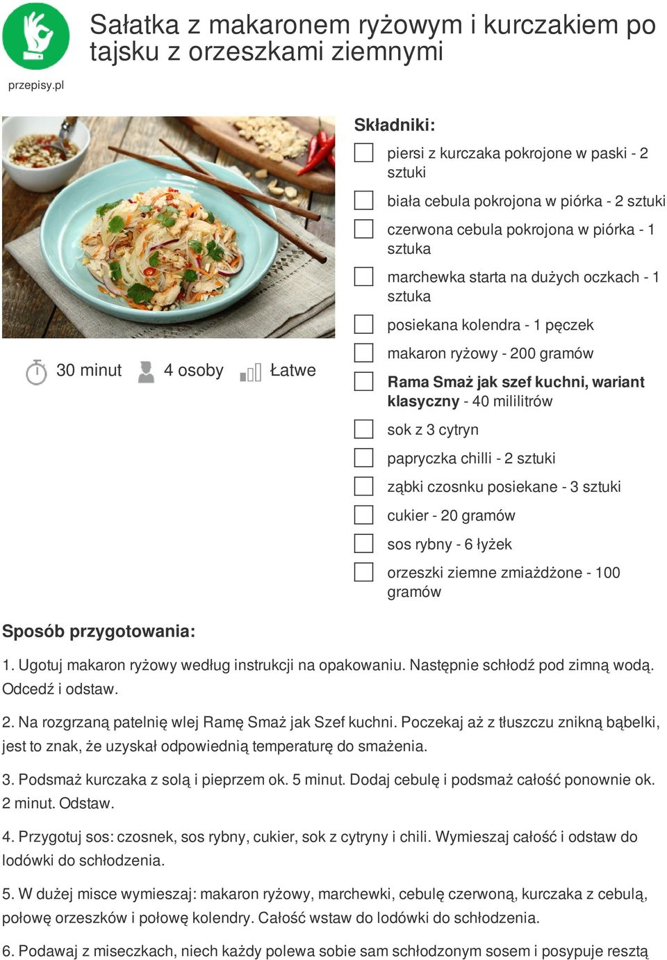 - 2 sztuki ząbki czosnku posiekane - 3 sztuki cukier - 20 gramów sos rybny - 6 łyżek orzeszki ziemne zmiażdżone - 100 gramów 1. Ugotuj makaron ryżowy według instrukcji na opakowaniu.