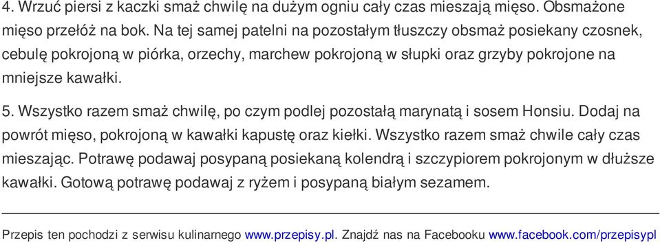 Wszystko razem smaż chwilę, po czym podlej pozostałą marynatą i sosem Honsiu. Dodaj na powrót mięso, pokrojoną w kawałki kapustę oraz kiełki.