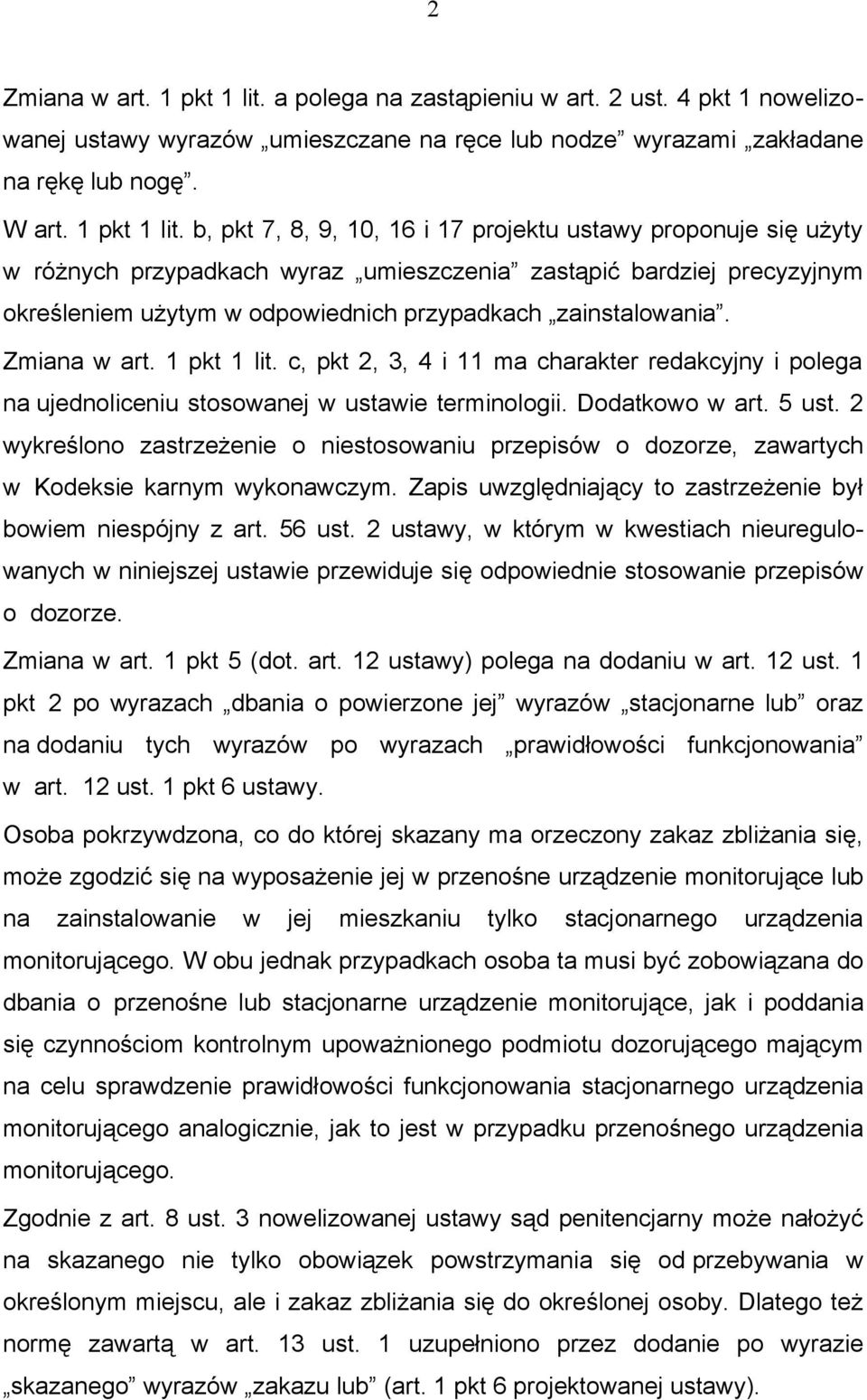 b, pkt 7, 8, 9, 10, 16 i 17 projektu ustawy proponuje się użyty w różnych przypadkach wyraz umieszczenia zastąpić bardziej precyzyjnym określeniem użytym w odpowiednich przypadkach zainstalowania.