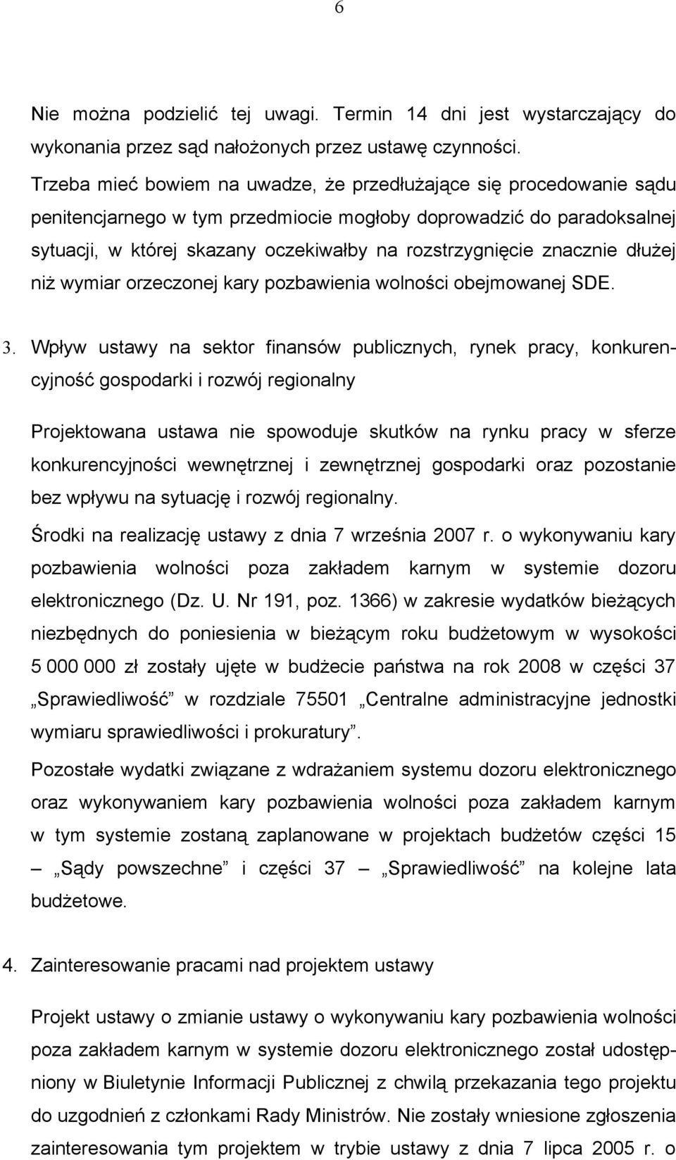znacznie dłużej niż wymiar orzeczonej kary pozbawienia wolności obejmowanej SDE. 3.