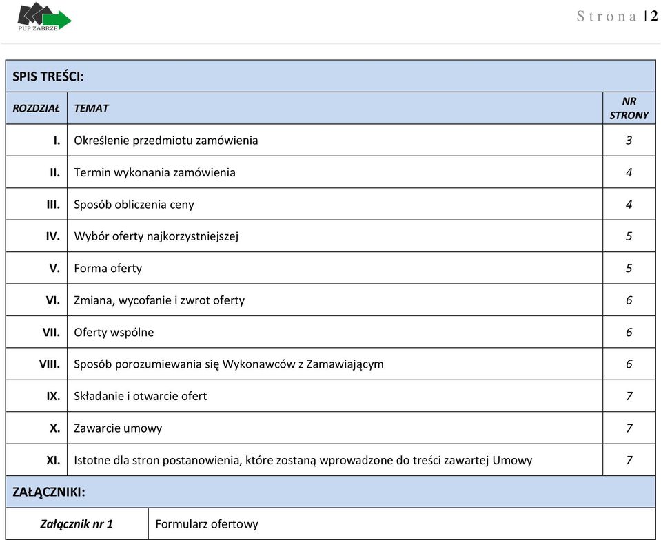 Oferty wspólne 6 VIII. Sposób porozumiewania się Wykonawców z Zamawiającym 6 IX. Składanie i otwarcie ofert 7 X.