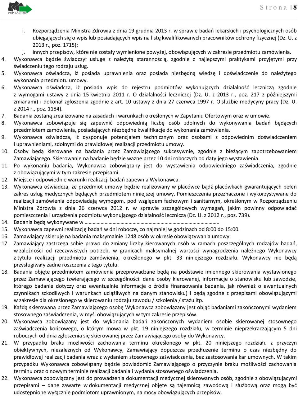 innych przepisów, które nie zostały wymienione powyżej, obowiązujących w zakresie przedmiotu zamówienia. 4.