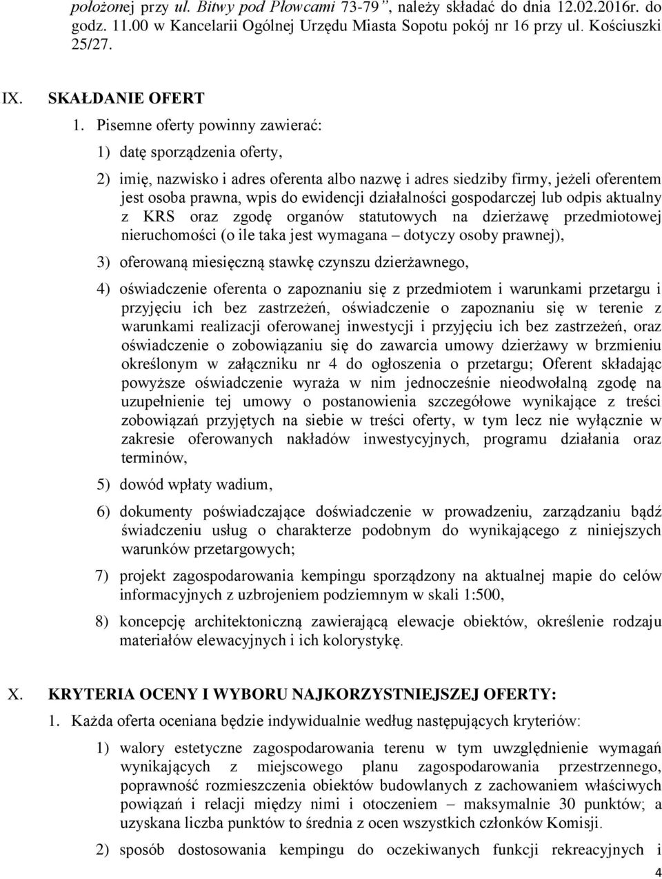 gospodarczej lub odpis aktualny z KRS oraz zgodę organów statutowych na dzierżawę przedmiotowej nieruchomości (o ile taka jest wymagana dotyczy osoby prawnej), 3) oferowaną miesięczną stawkę czynszu