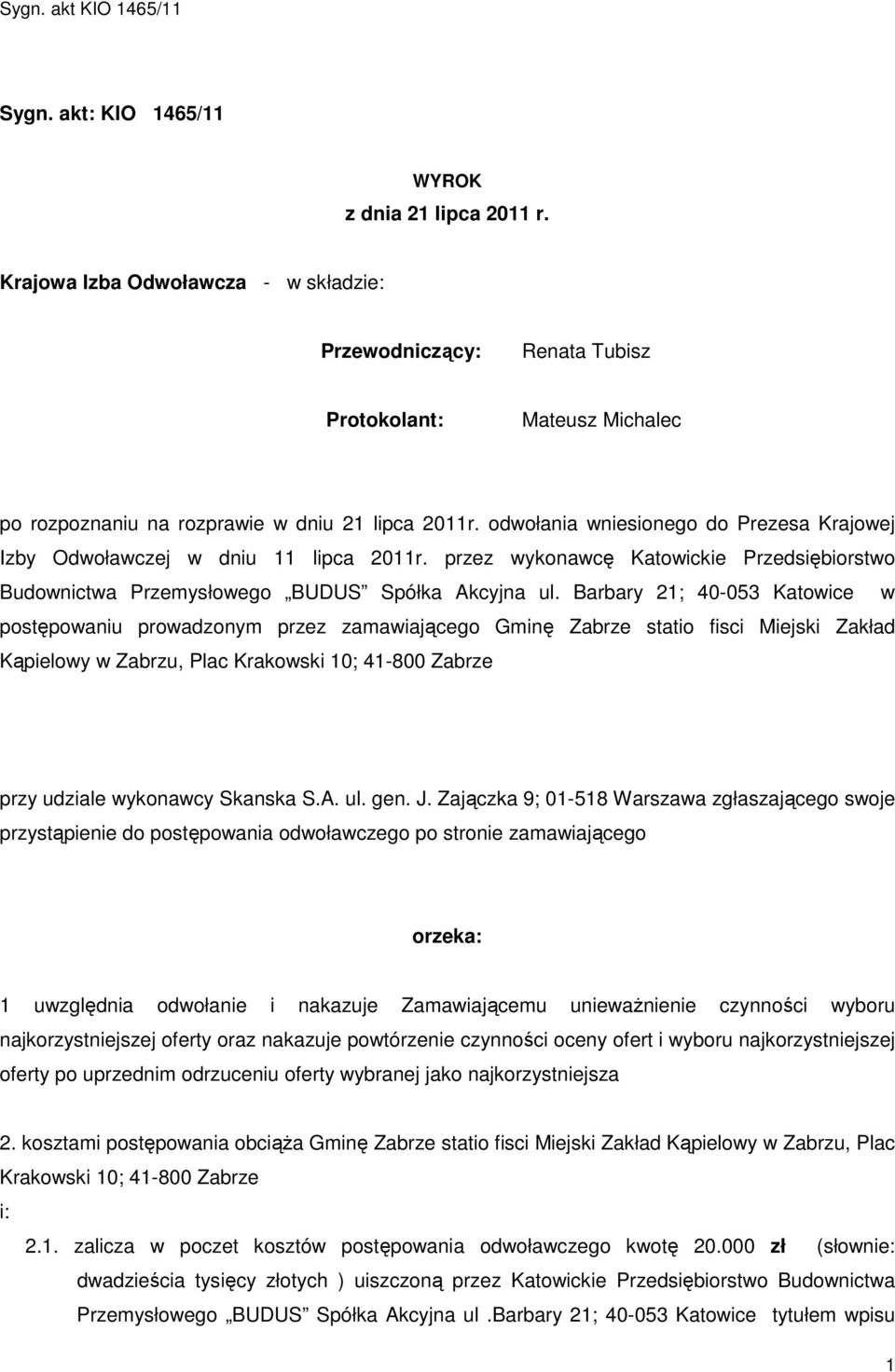 odwołania wniesionego do Prezesa Krajowej Izby Odwoławczej w dniu 11 lipca 2011r. przez wykonawcę Katowickie Przedsiębiorstwo Budownictwa Przemysłowego BUDUS Spółka Akcyjna ul.
