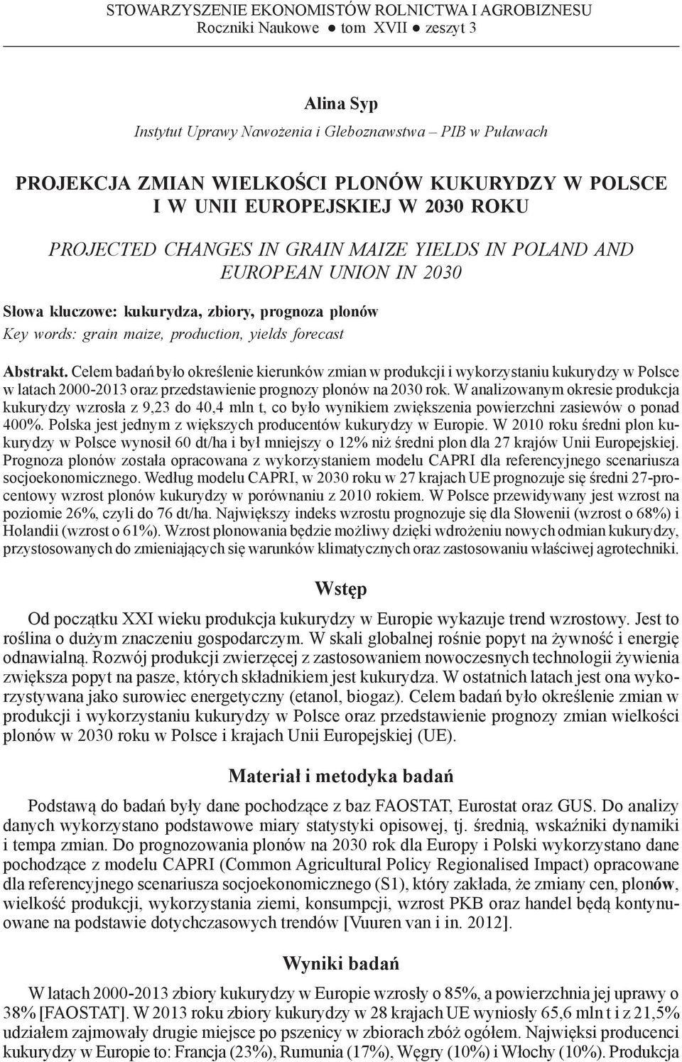 kluczowe: kukurydza, zbiory, prognoza plonów Key words: grain maize, production, yields forecast Abstrakt.