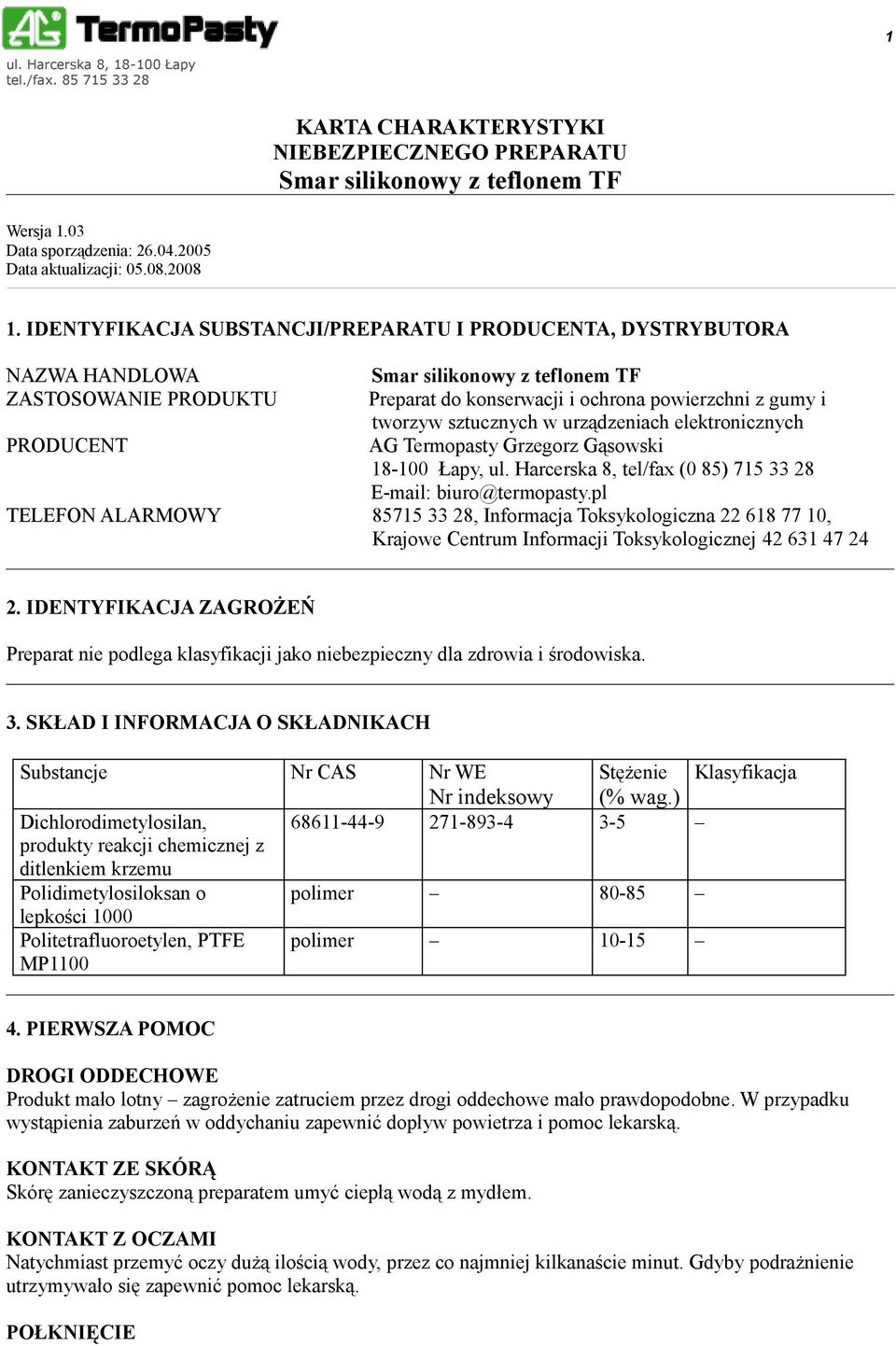 elektronicznych AG Termopasty Grzegorz Gąsowski 18-100 Łapy, ul. Harcerska 8, tel/fax (0 85) 715 33 28 E-mail: biuro@termopasty.