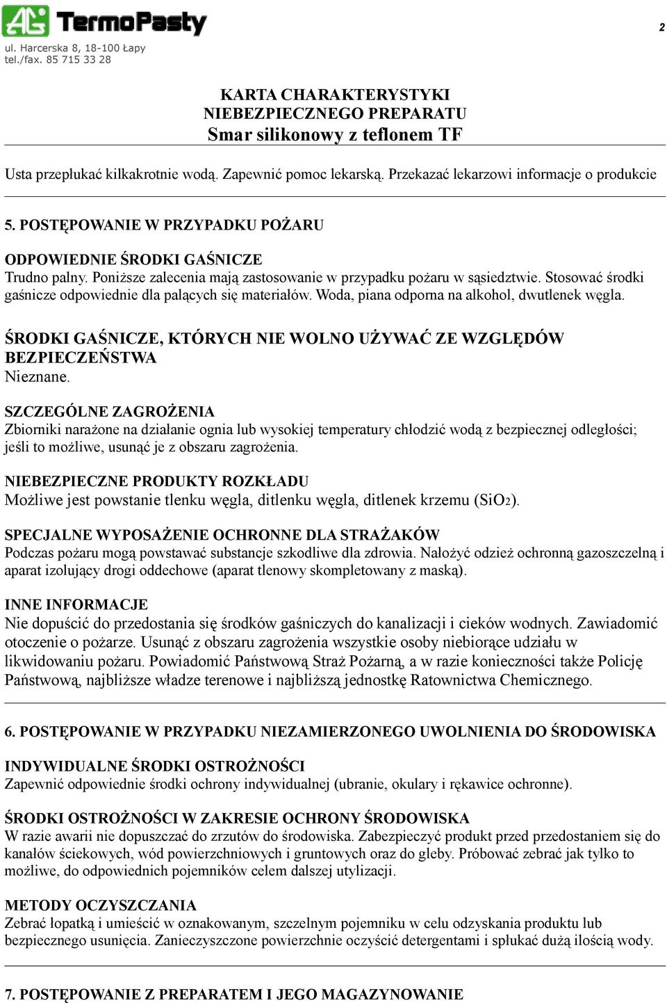 ŚRODKI GAŚNICZE, KTÓRYCH NIE WOLNO UŻYWAĆ ZE WZGLĘDÓW BEZPIECZEŃSTWA Nieznane.