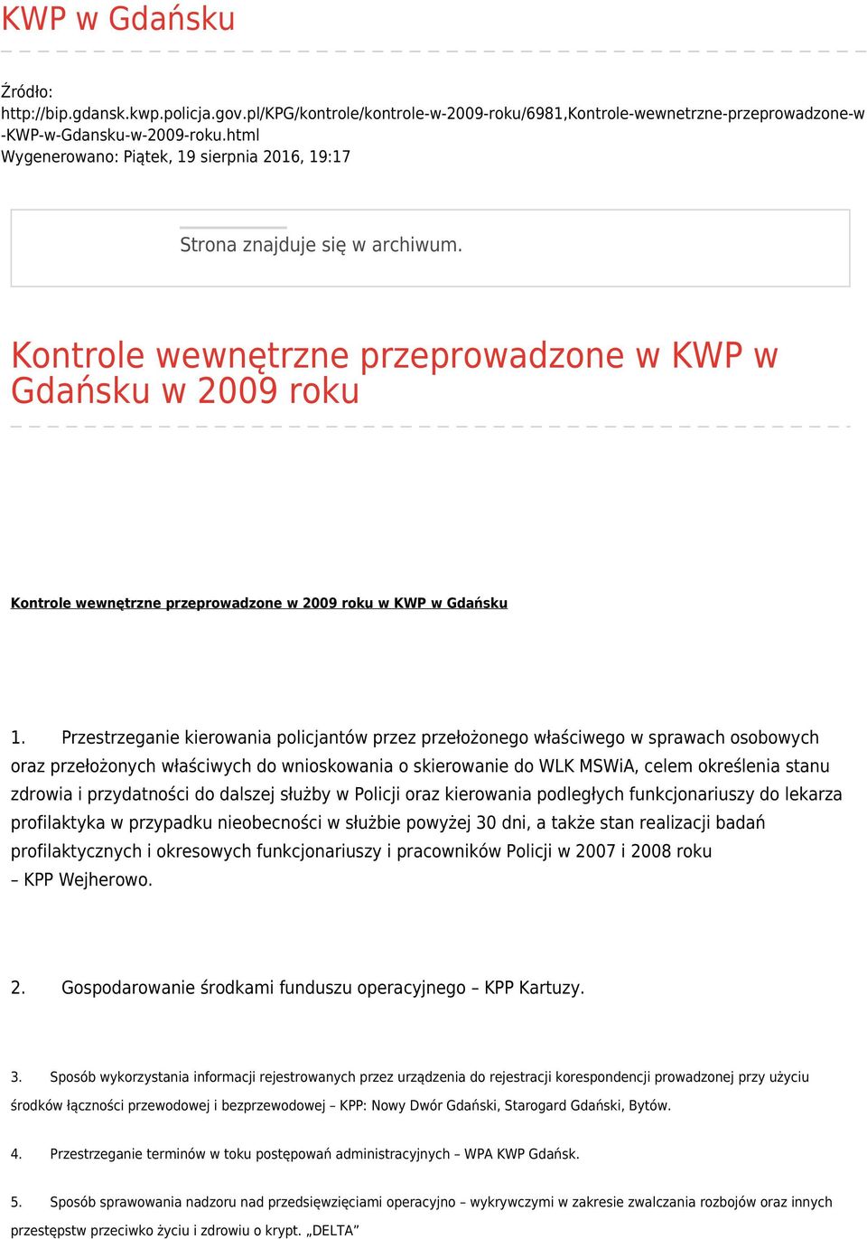 Kontrole wewnętrzne przeprowadzone w KWP w Gdańsku w 2009 roku Kontrole wewnętrzne przeprowadzone w 2009 roku w KWP w Gdańsku 1.