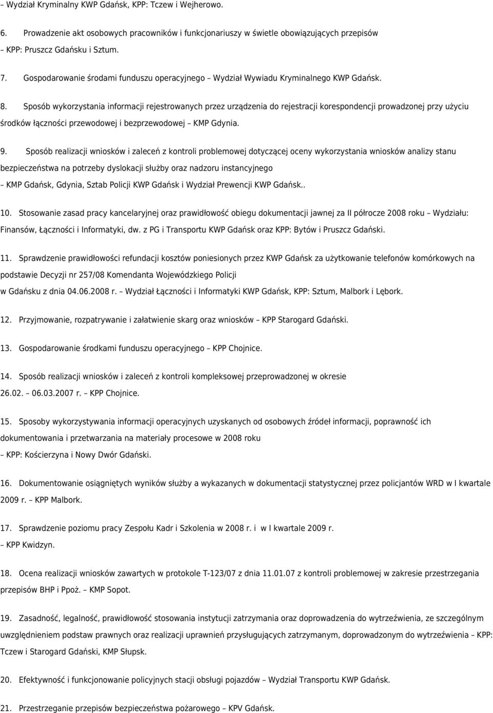 Sposób wykorzystania informacji rejestrowanych przez urządzenia do rejestracji korespondencji prowadzonej przy użyciu środków łączności przewodowej i bezprzewodowej KMP Gdynia. 9.