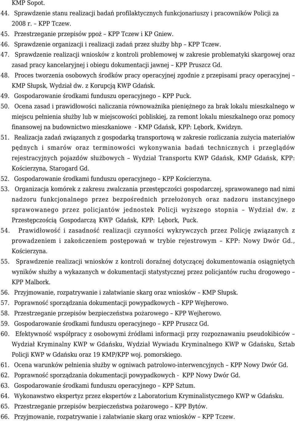 Sprawdzenie realizacji wniosków z kontroli problemowej w zakresie problematyki skargowej oraz zasad pracy kancelaryjnej i obiegu dokumentacji jawnej KPP Pruszcz Gd. 48.