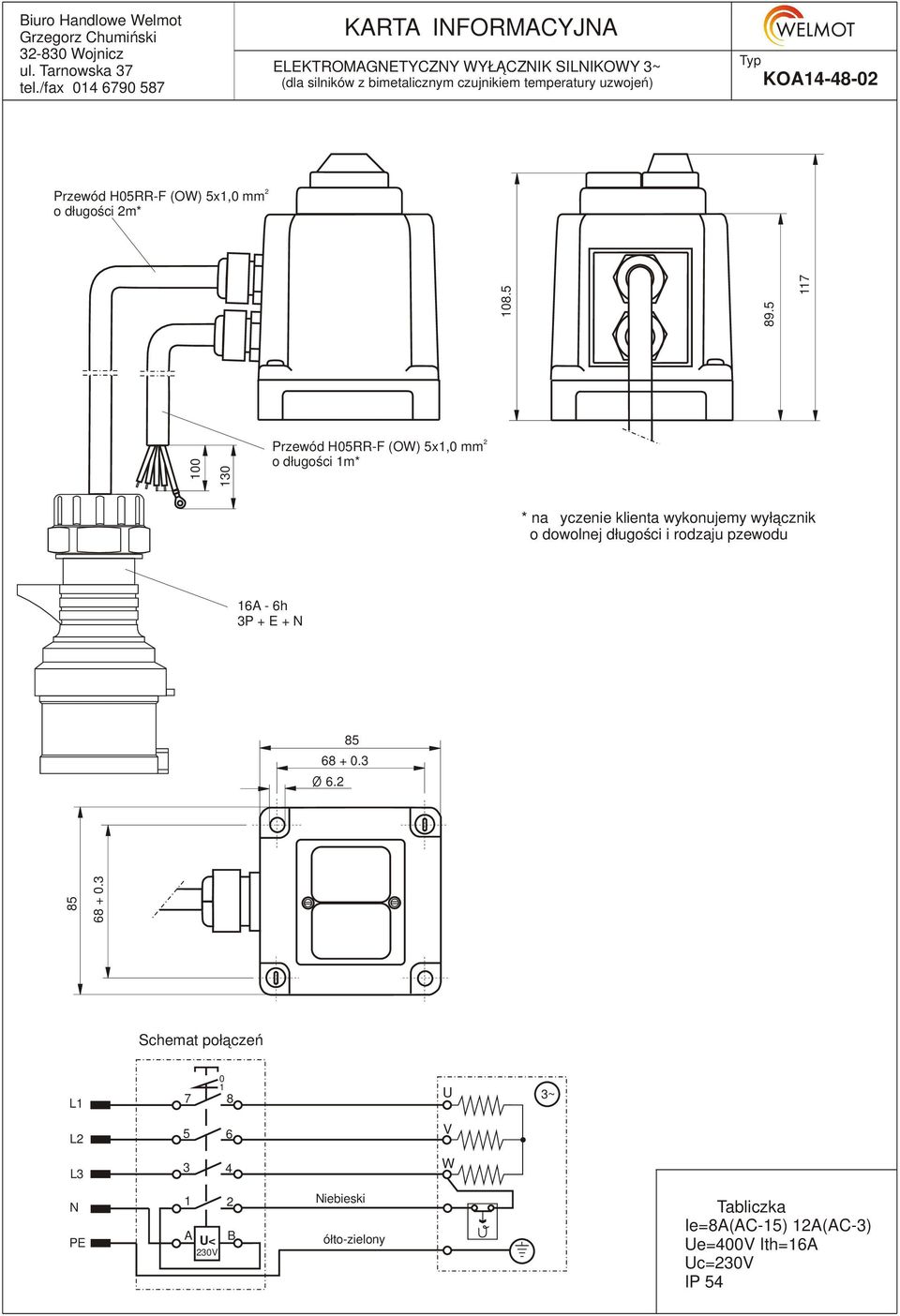 bimetalicznym czujnikiem temperatury uzwojeń) KO-8- Przewód HRR-F (OW) x, mm o