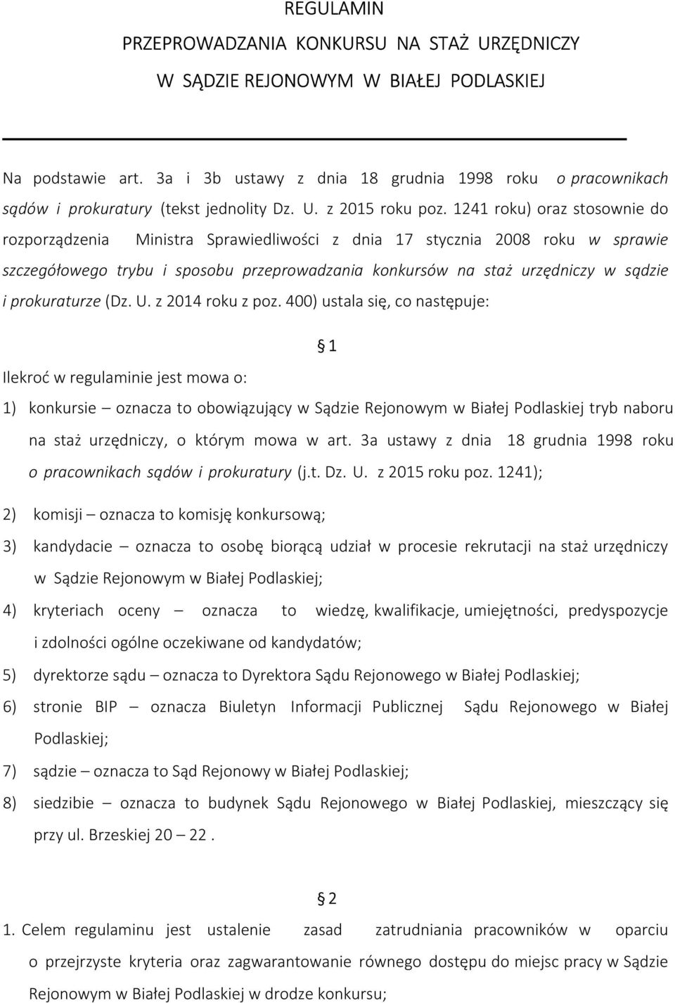 1241 roku) oraz stosownie do rozporządzenia Ministra Sprawiedliwości z dnia 17 stycznia 2008 roku w sprawie szczegółowego trybu i sposobu przeprowadzania konkursów na staż urzędniczy w sądzie i