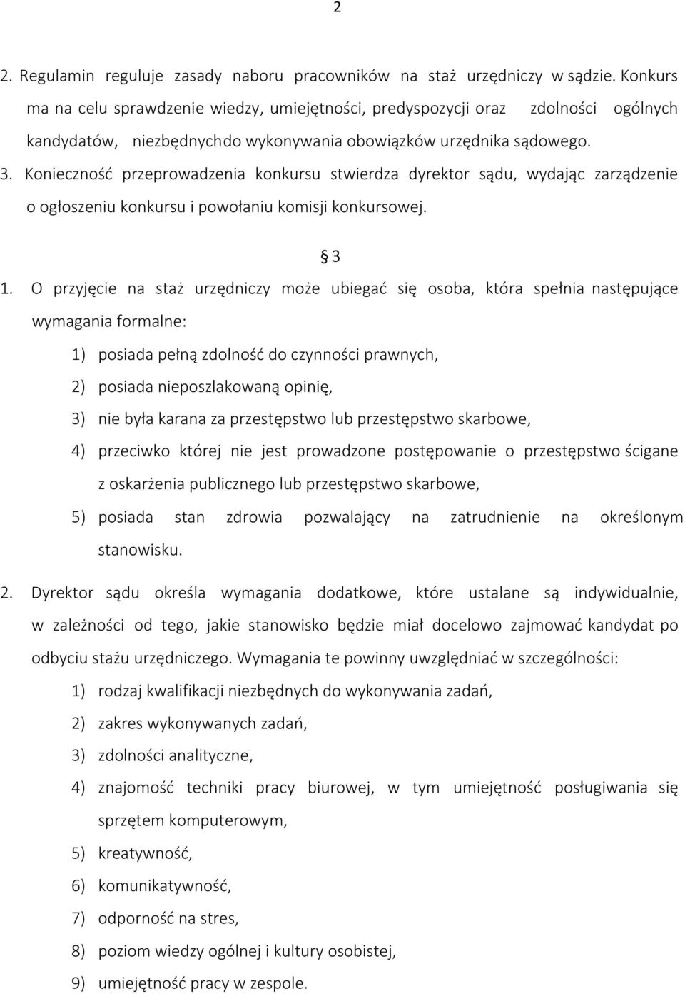 Konieczność przeprowadzenia konkursu stwierdza dyrektor sądu, wydając zarządzenie o ogłoszeniu konkursu i powołaniu komisji konkursowej. 3 1.