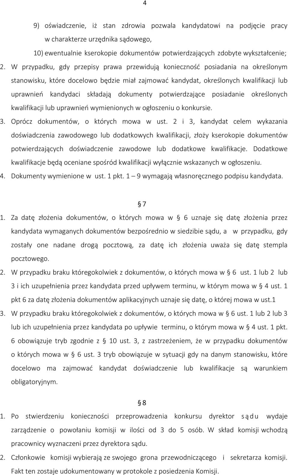 dokumenty potwierdzające posiadanie określonych kwalifikacji lub uprawnień wymienionych w ogłoszeniu o konkursie. 3. Oprócz dokumentów, o których mowa w ust.