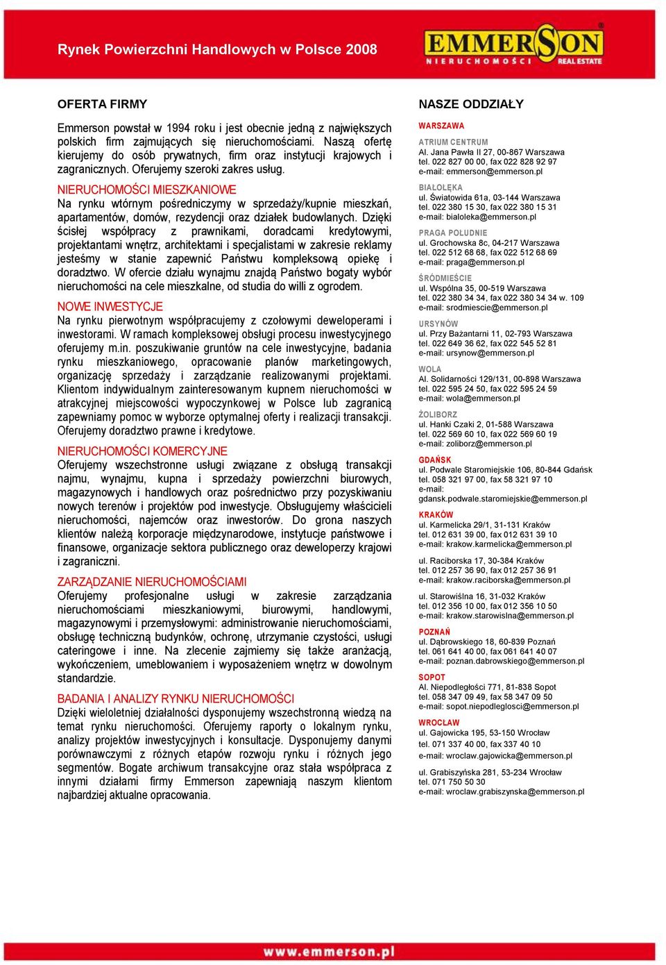 NIERUCHOMOŚCI MIESZKANIOWE Na rynku wtórnym pośredniczymy w sprzedaży/kupnie mieszkań, apartamentów, domów, rezydencji oraz działek budowlanych.