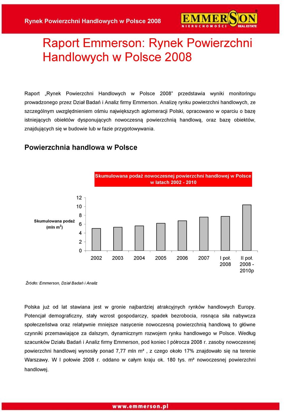 handlową, oraz bazę obiektów, znajdujących się w budowie lub w fazie przygotowywania.