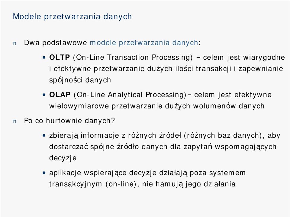 przetwarzanie dużych wolumenó w danych Po co hurtownie danych?