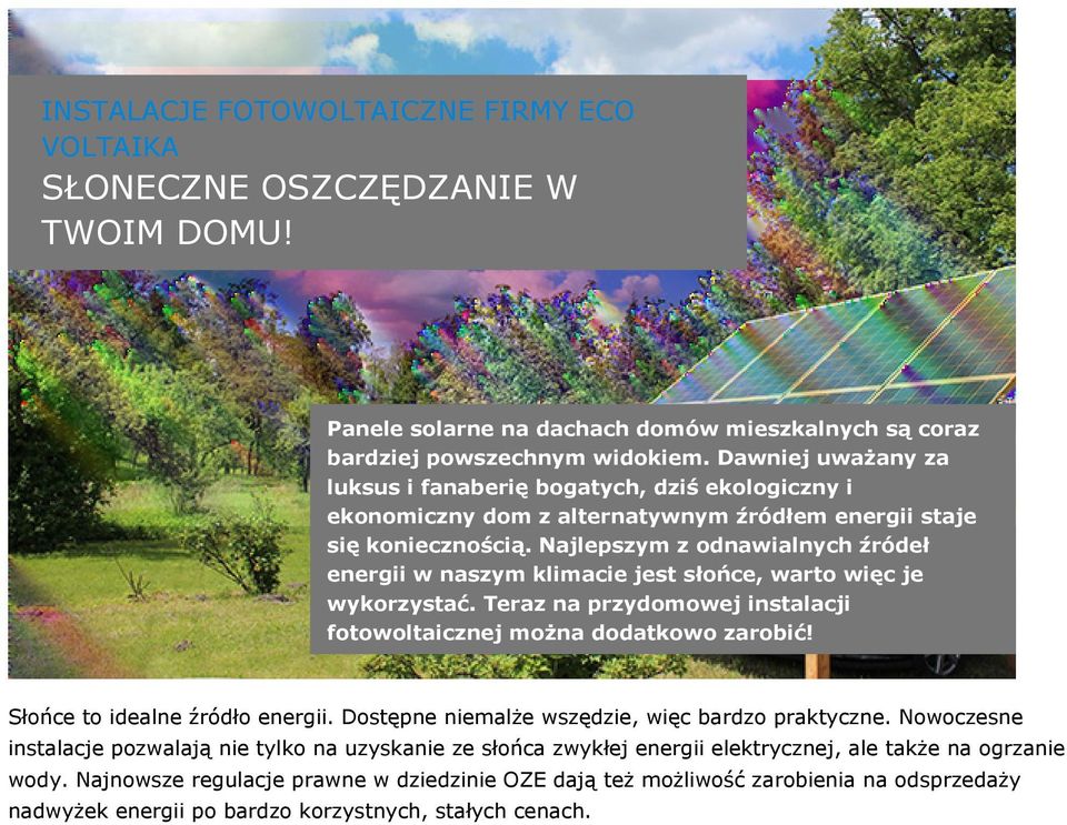 Najlepszym z odnawialnych źródeł energii w naszym klimacie jest słońce, warto więc je wykorzystać. Teraz na przydomowej instalacji fotowoltaicznej można dodatkowo zarobić!