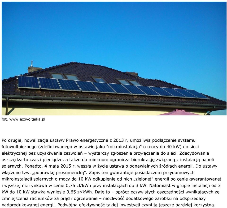 sieci. Zdecydowanie oszczędza to czas i pieniądze, a także do minimum ogranicza biurokrację związaną z instalacją paneli solarnych. Ponadto, 4 maja 2015 r.