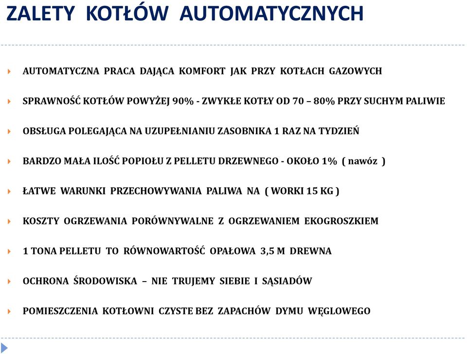 1% ( nawóz ) ŁATWE WARUNKI PRZECHOWYWANIA PALIWA NA ( WORKI 15 KG ) KOSZTY OGRZEWANIA PORÓWNYWALNE Z OGRZEWANIEM EKOGROSZKIEM 1 TONA PELLETU