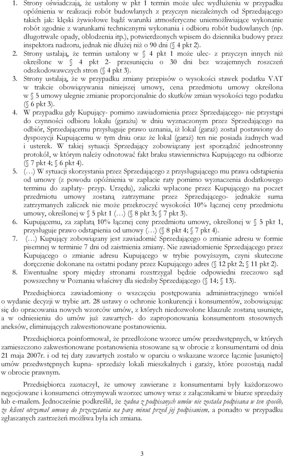 ), potwierdzonych wpisem do dziennika budowy przez inspektora nadzoru, jednak nie dłużej niż o 90 dni ( 4 pkt 2)